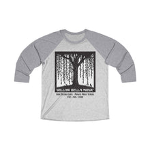 Load image into Gallery viewer, Willow Bella Unisex Tri-Blend 3/4 Raglan Tee