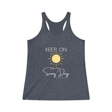 Load image into Gallery viewer, Women's Tri-Blend Racerback Tank - Keep On for the Sunny Days