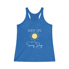 Load image into Gallery viewer, Women's Tri-Blend Racerback Tank - Keep On for the Sunny Days