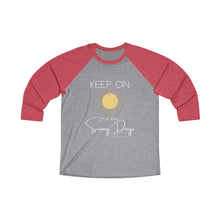Load image into Gallery viewer, Unisex Tri-Blend 3/4 Raglan Tee - Keep On for the Sunny Days