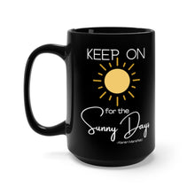 Load image into Gallery viewer, Black Mug 15oz - Keep On for the Sunny Days
