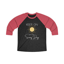 Load image into Gallery viewer, Unisex Tri-Blend 3/4 Raglan Tee - Keep On for the Sunny Days
