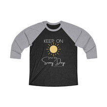 Load image into Gallery viewer, Unisex Tri-Blend 3/4 Raglan Tee - Keep On for the Sunny Days
