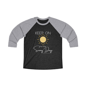 Unisex Tri-Blend 3/4 Raglan Tee - Keep On for the Sunny Days