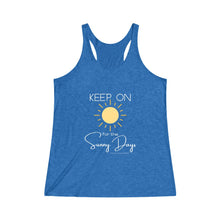 Load image into Gallery viewer, Women&#39;s Tri-Blend Racerback Tank - Keep On for the Sunny Days
