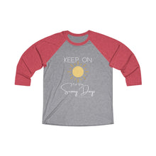 Load image into Gallery viewer, Unisex Tri-Blend 3/4 Raglan Tee - Keep On for the Sunny Days
