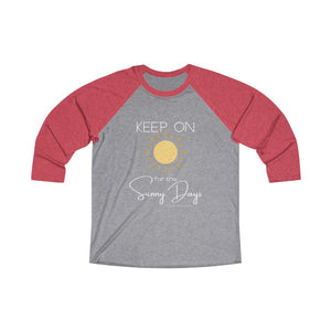 Unisex Tri-Blend 3/4 Raglan Tee - Keep On for the Sunny Days